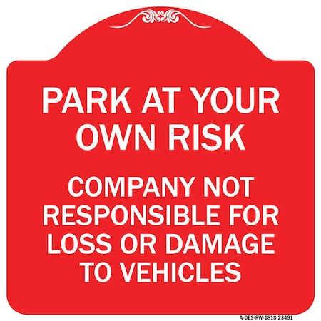 Signmission Park at Your Own Risk Company Not Responsible for Loss or Damage to Vehicles, A-DES-RW-1818-23491 A-DES-RW-1818-23491
